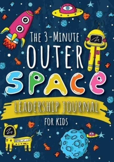 Cover for Blank Classic · The 3-Minute Outer Space Leadership Journal for Kids (Taschenbuch) (2021)