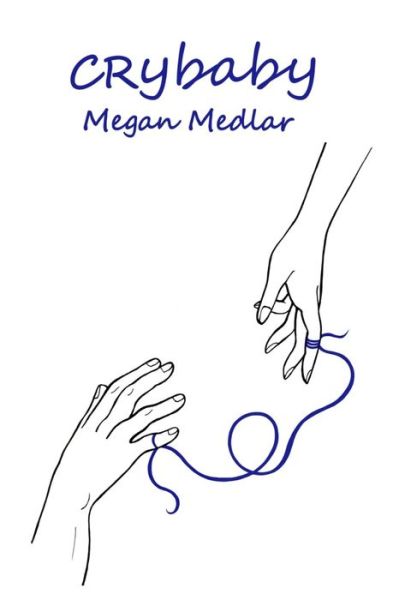 Megan Medlar · Cry-Baby: Poetry For The Empathic Soul (Paperback Book) (2021)