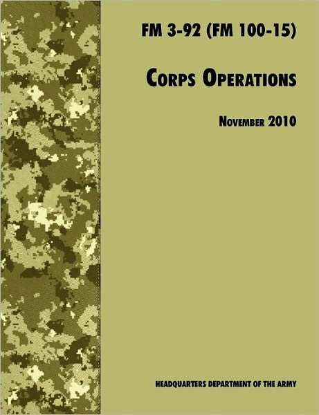 Cover for Army Training and Doctrine Command · Corps Operations: the Official U.s. Army Field Manual Fm 3-92 (Fm 100-15), 26th November 2010 Revision (Taschenbuch) (2010)