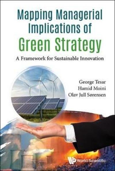 Cover for Tesar, George (Umea Univ, Sweden &amp; Univ Of Wisconsin-whitewater, Usa) · Mapping Managerial Implications Of Green Strategy: A Framework For Sustainable Innovation (Hardcover bog) (2018)