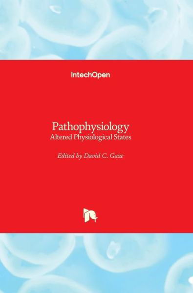 Pathophysiology - David C. Gaze - Books - Intechopen - 9781789231809 - May 30, 2018