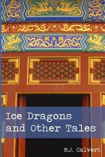 Cover for M J Calvert · Ice Dragons and Other Tales (Paperback Book) (2019)