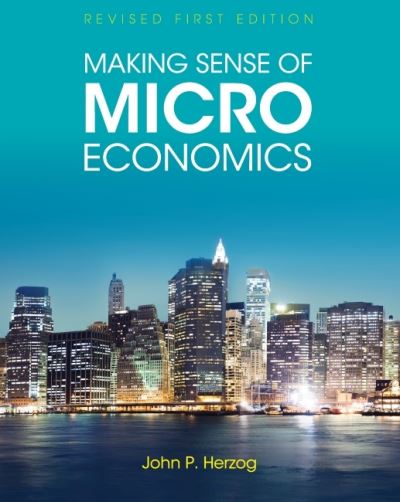 Making Sense of Microeconomics - John P. Herzog - Books - Cognella, Inc - 9781793568809 - January 26, 2022