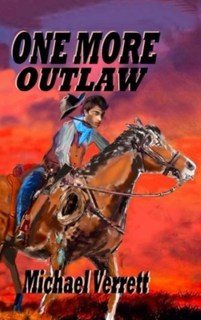 Cover for Michael Verrett · One More Outlaw (Hardcover Book) (2021)
