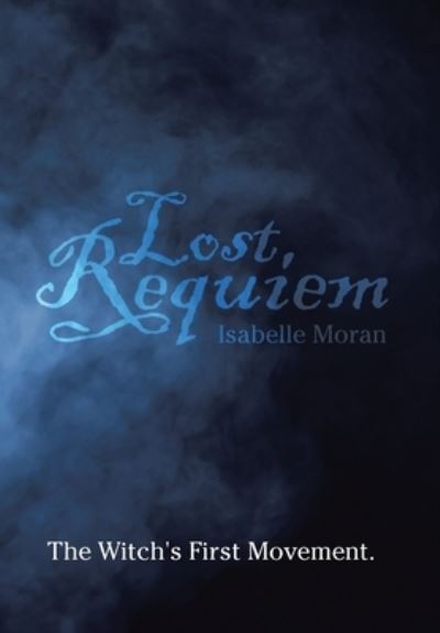 Cover for Isabelle Moran · Lost Requiem The Witch's First Movement (Book) (2020)