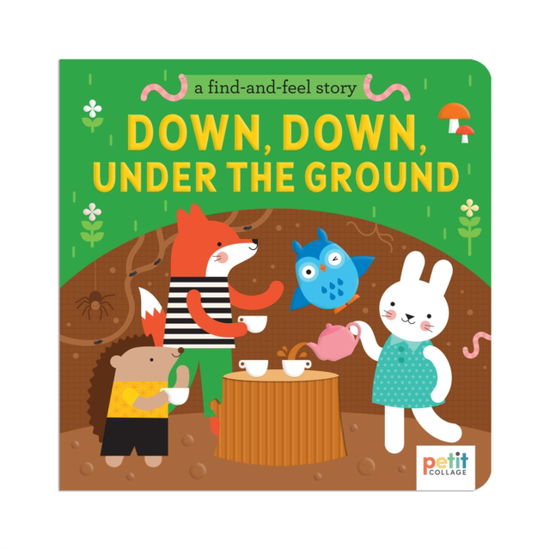 A Find and Feel Story: Down, Down, Under the Ground - Petit Collage - Książki - Chronicle Books - 9781797234809 - 10 lutego 2025