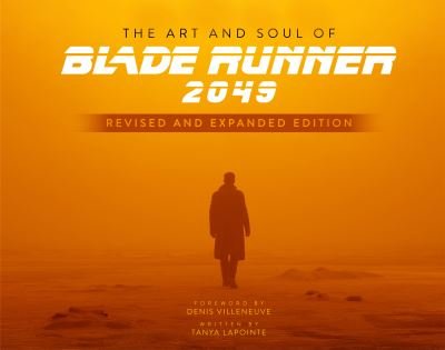 Cover for Tanya Lapointe · The Art and Soul of Blade Runner 2049 - Revised and Expanded Edition (Gebundenes Buch) (2023)