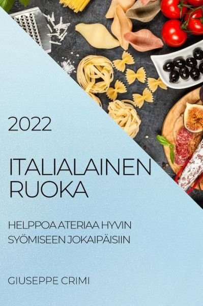 Cover for Giuseppe Crimi · Italialainen Ruoka 2022 (Taschenbuch) (2022)
