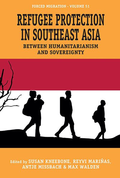 Refugee Protection in Southeast Asia: Between Humanitarianism and Sovereignty - Forced Migration (Hardcover Book) (2024)