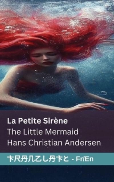 Cover for Hans Christian Andersen · La Petite Sirene / The Little Mermaid: Tranzlaty Francaise English (Paperback Book) (2023)