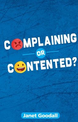 Complaining or Contented? - Janet Goodall - Livros - Gilead Books Publishing - 9781838182809 - 1 de novembro de 2020