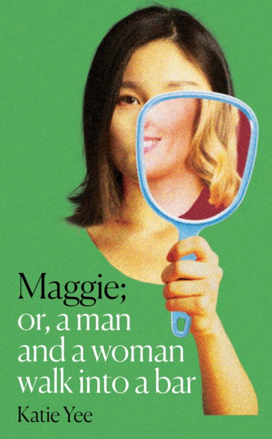 Cover for Katie Yee · Maggie: Or, A Man and a Woman Walk into a Bar (Paperback Book) (2026)