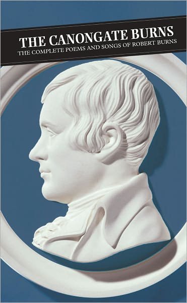 Cover for Robert Burns · Canongate Burns: The Complete Poems and Songs of Robert Burns - Canongate Classics (Pocketbok) [Main edition] (2003)