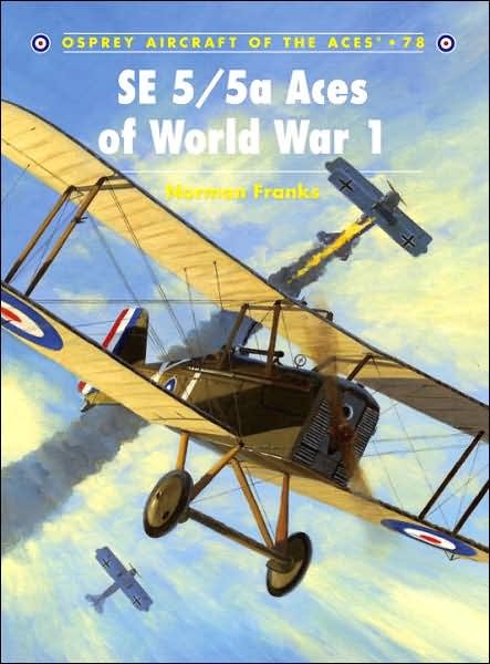 SE 5/5a Aces of World War 1 - Aircraft of the Aces - Norman Franks - Books - Bloomsbury Publishing PLC - 9781846031809 - June 19, 2007