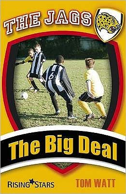 Jags: the big deal - Tom Watt - Books - Rising Stars Uk Ltd - 9781846804809 - March 20, 2009