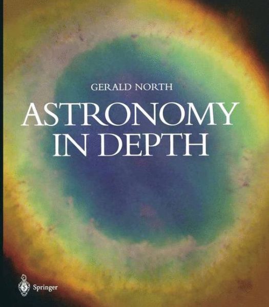 Cover for Gerald North · Astronomy in Depth (Paperback Book) [Softcover reprint of the original 1st ed. 2003 edition] (2002)