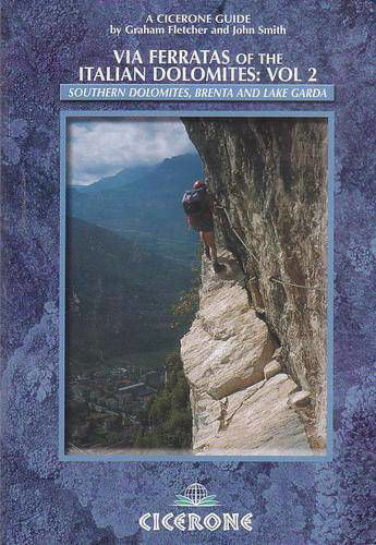 Via Ferratas of the Italian Dolomites: Vol 2: Southern Dolomites, Brenta and Lake Garda - Graham Fletcher - Books - Cicerone Press - 9781852843809 - January 29, 2024