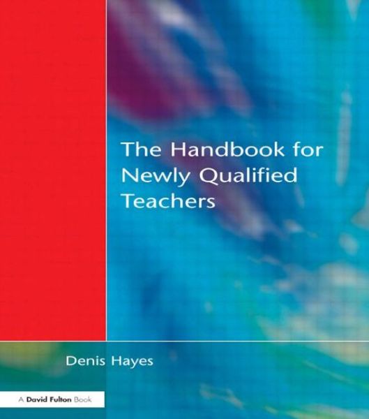 Cover for Hayes, Denis (Formerly University of Plymouth,UK) · Handbook for Newly Qualified Teachers: Meeting the Standards in Primary and Middle Schools (Paperback Book) (2000)