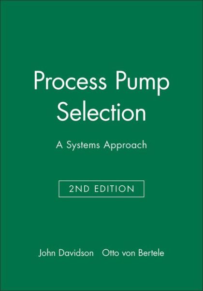 Process Pump Selection: A Systems Approach - John Davidson - Books - John Wiley & Sons Inc - 9781860581809 - June 24, 2005