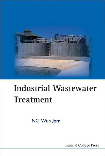 Cover for Ng, Wun Jern (Ntu, S'pore) · Industrial Wastewater Treatment (Hardcover Book) (2006)