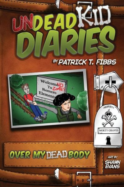 Cover for Patrick T Fibbs · Undead Kid Diaries : Over My Dead Body (Taschenbuch) (2018)