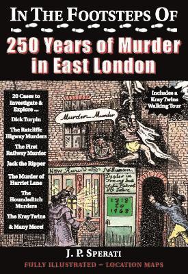 Cover for J. P. Sperati · In the Footsteps of 250 Years of Murder in East London - In the Footsteps of ... (Pocketbok) (2021)