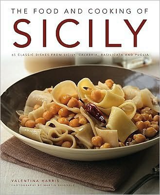 Cover for Valentina Harris · The Food and Cooking of Sicily: 65 Classic Dishes from Sicily, Calabria, Basilicata and Puglia (Hardcover bog) (2010)