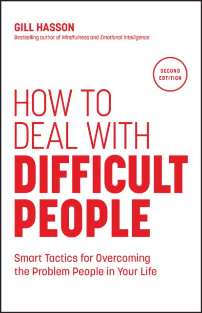 Cover for Hasson, Gill (University of Sussex, UK) · How to Deal with Difficult People: Smart Tactics for Overcoming the Problem People in Your Life (Paperback Book) (2025)