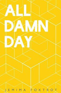 Cover for Jemima Foxtrot · All Damn Day (Paperback Book) (2016)