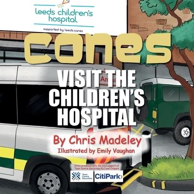 Cones Visit the Children's Hospital - Chris Madeley - Książki - Fisher King Publishing - 9781910406809 - 5 lutego 2020