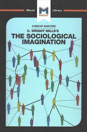 Cover for Ismael Puga · An Analysis of C. Wright Mills's The Sociological Imagination - The Macat Library (Hardcover bog) (2017)