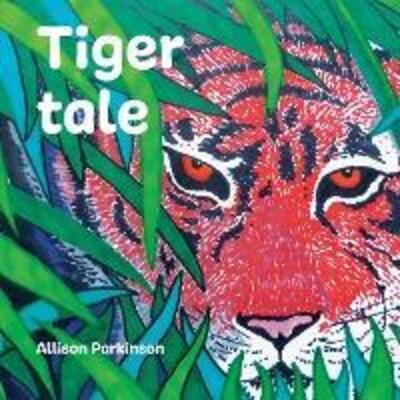 Cover for Allison Parkinson · Tiger Tale - Zarif the Tiger Trilogy (Paperback Book) (2019)