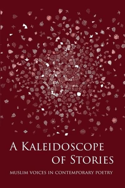 Cover for Yasmine Ahmed-Lea · A Kaleidoscope of Stories: Muslim Voices in Contemporary Poetry (Taschenbuch) (2020)