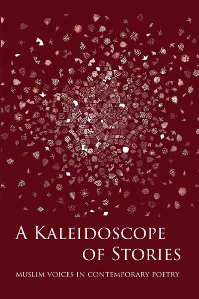 Cover for Yasmine Ahmed-Lea · A Kaleidoscope of Stories: Muslim Voices in Contemporary Poetry (Paperback Book) (2020)