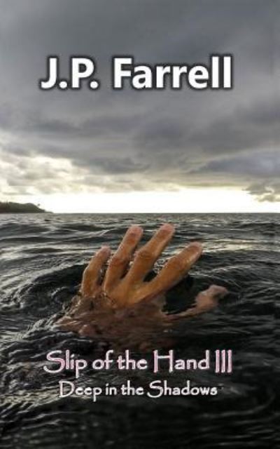 Slip of the Hand III - J P Farrell - Books - Riverhaven Books - 9781937588809 - August 22, 2018