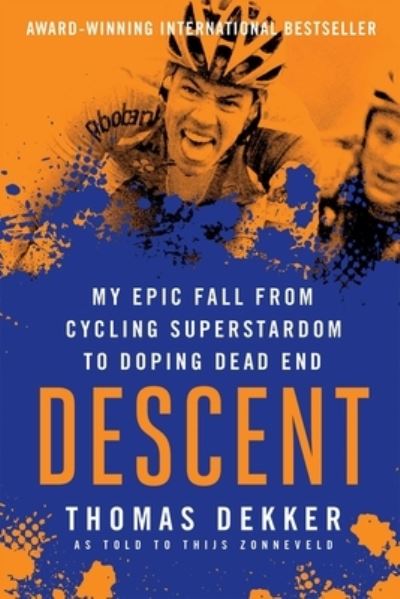 Cover for Thomas Dekker · Descent my epic fall from cycling superstardom to doping dead end (Book) (2017)