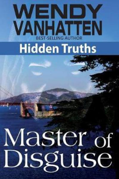 Master of Disguise - Wendy Vanhatten - Książki - Documeant Publishing - 9781937801809 - 20 marca 2017