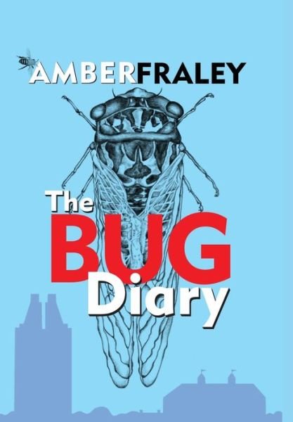 Cover for Amber K Fraley · The Bug Diary (Hardcover Book) (2021)