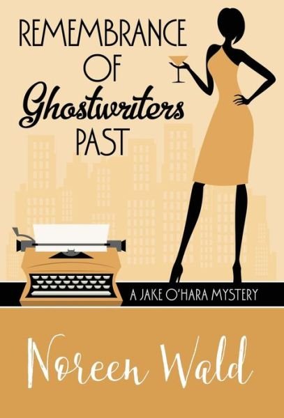 Cover for Noreen Wald · Remembrance of Ghostwriters Past (Hardcover bog) (2016)