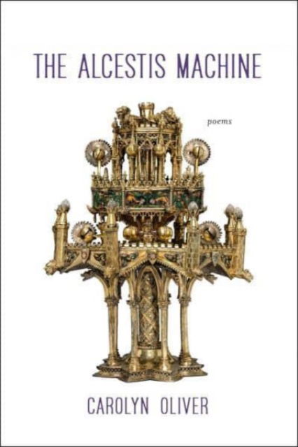 Cover for Carolyn Oliver · The Alcestis Machine: Poems (Paperback Book) (2024)