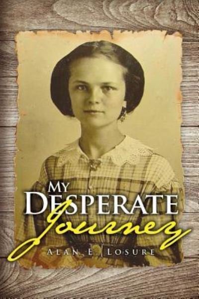 Cover for Alan E Losure · My Desperate Journey (Paperback Book) (2017)