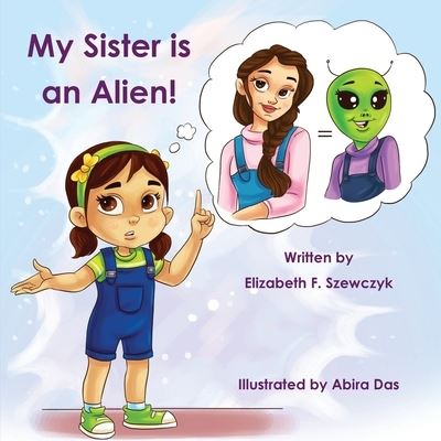 Cover for Elizabeth F Szewczyk · My Sister is an Alien (Paperback Book) (2021)