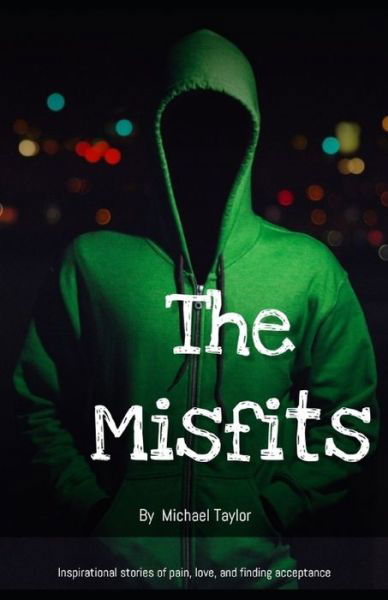 The Misfits - Michael Taylor - Books - Independently Published - 9781973339809 - November 19, 2017