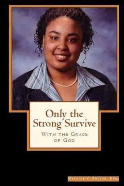 Cover for Melodie Shuler · Only the Strong Survive with the Grace of God (Paperback Book) (2010)