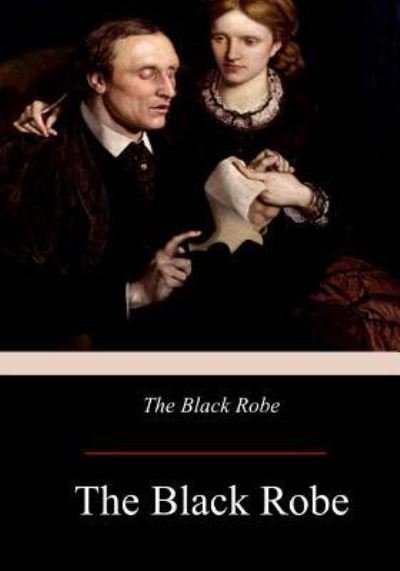 The Black Robe - Wilkie Collins - Bøker - Createspace Independent Publishing Platf - 9781975913809 - 9. september 2017