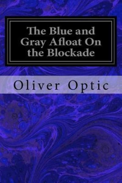 Cover for Oliver Optic · The Blue and Gray Afloat On the Blockade (Paperback Bog) (2017)