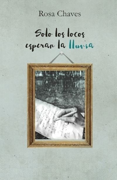 Cover for Rosa Chaves · Solo los locos esperan la lluvia (Paperback Book) (2017)