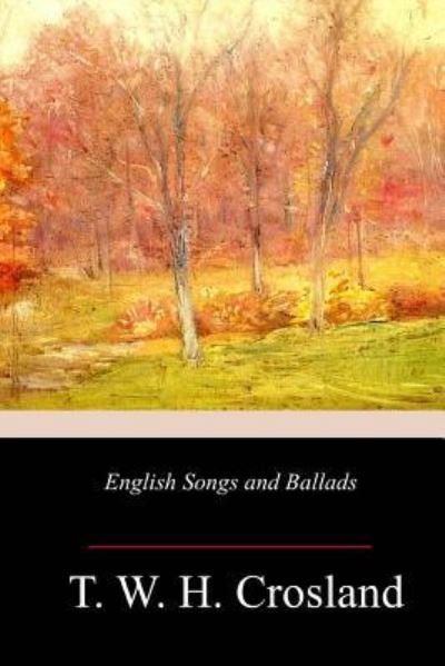 Cover for T W H Crosland · English Songs and Ballads (Paperback Book) (2018)