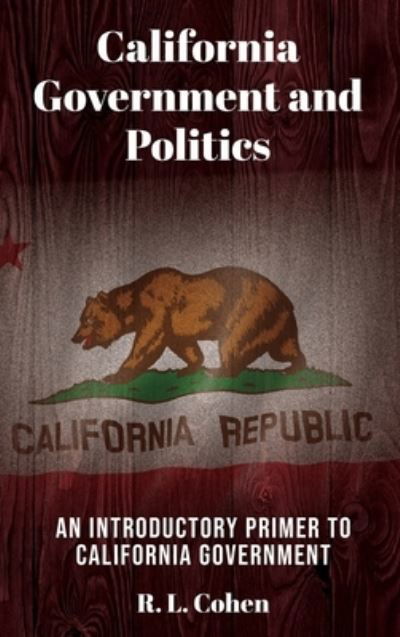 Cover for Rodgir L Cohen · California Government and Politics (Hardcover Book) (2021)