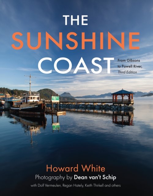 Cover for Howard White · The Sunshine Coast: From Gibsons to Powell River, 3rd Edition (Inbunden Bok) [Revised edition] (2024)